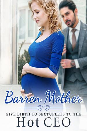 Barren Mother Give Birth to Sextuplets To The Hot CEO Barren Mother Give Birth to Sextuplets To The Hot CEO
