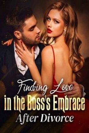 Finding Love in the Boss’s Embrace After Divorce Finding Love in the Boss’s Embrace After Divorce