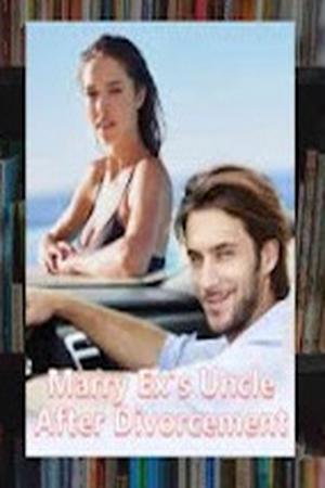 Marry Ex's Uncle After Divorcement by Jacqueline Marry Ex's Uncle After Divorcement by Jacqueline