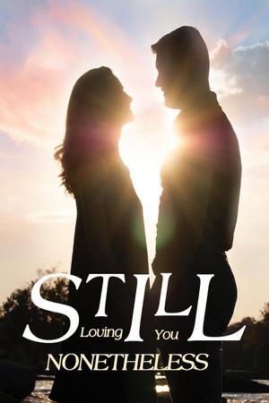 Still Loving You Nonetheless Still Loving You Nonetheless