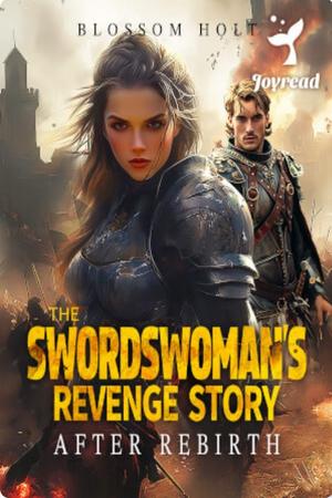 The Swordswoman's Revenge Story after Rebirth The Swordswoman's Revenge Story after Rebirth