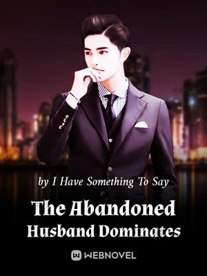The Abandoned Husband Dominates The Abandoned Husband Dominates