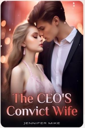 The Ceo’s Convict Wife by Jennifer Mike The Ceo’s Convict Wife by Jennifer Mike
